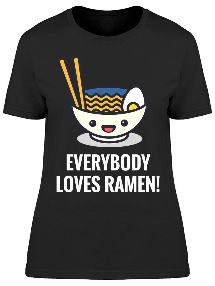 Everybody Loves Ramen! Tee Women's -Image by Shutterstock