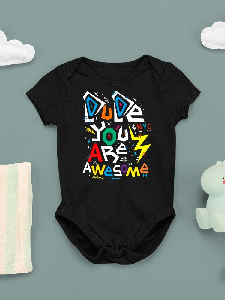 Dude You Are Awesome Bodysuit -Image by Shutterstock